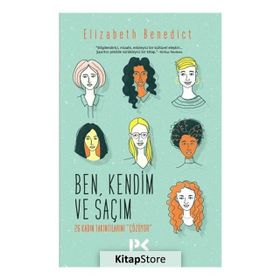 Ben, Kendim ve Saçım - Elizabeth Benedict