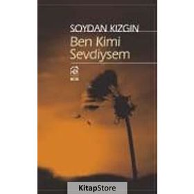 BEN KIMI SEVDIYSEM - SOYDAN KIZGIN