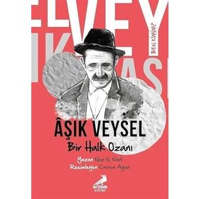 Ben Kimim Bir Halk Ozanı Aşık Veysel Naz N. Varlı