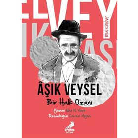 Ben Kimim Bir Halk Ozanı Aşık Veysel Naz N. Varlı