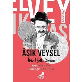 Ben Kimim Bir Halk Ozanı Aşık Veysel Naz N. Varlı