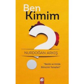 Ben Kimim? - Nurdoğan Arkış