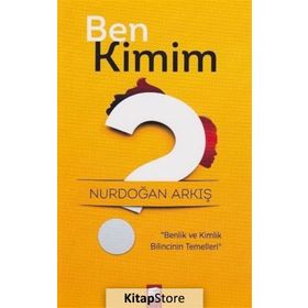 Ben Kimim? - Nurdoğan Arkış