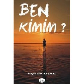 BEN KIMIM? - SERPIL HİÇŞAŞMAZ