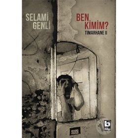 Ben Kimim?-Tımarhane 2 - Selami Genli