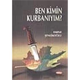 Ben Kimin Kurbanıyım? - Emine Şenlikoğlu