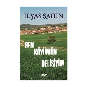 Ben Köyümün Delisiyim - İlyas Şahin