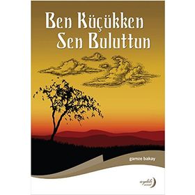 Ben Küçükken Sen Buluttun - Gamze Bakay