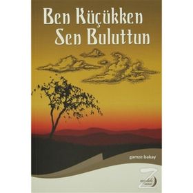 Ben Küçükken Sen Buluttun - Gamze Bakay