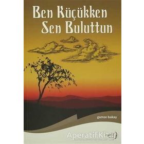 Ben Küçükken Sen Buluttun - Gamze Bakay