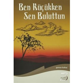 Ben Küçükken Sen Buluttun - Gamze Bakay