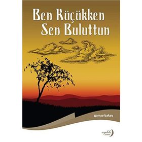 Ben Küçükken Sen Buluttun - Gamze Bakay