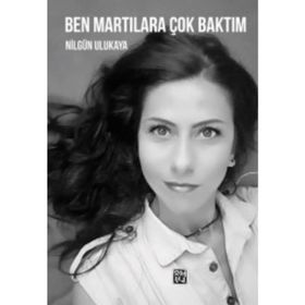 Ben Martılara Çok Baktım- Nilgün Ulukaya