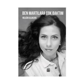 Ben Martılara Çok Baktım- Nilgün Ulukaya