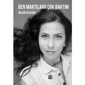 Ben Martılara Çok Baktım- Nilgün Ulukaya
