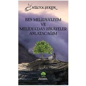 Ben Melidya’lıyım ve Melidya’dan Hikâyeler Anlatacağım Hülya Şeker