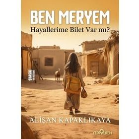 Ben Meryem Hayallerime Bilet Var Mı? Alişan Kapaklıkaya Yediveren Yayınları