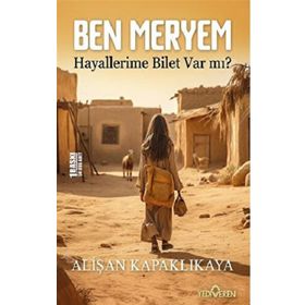 Ben Meryem Hayallerime Bilet Var Mı? Alişan Kapaklıkaya Yediveren Yayınları