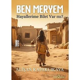 Ben Meryem Hayallerime Bilet Var Mı? Alişan Kapaklıkaya Yediveren Yayınları