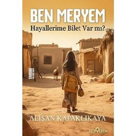 Ben Meryem Hayallerime Bilet Var Mı? Alişan Kapaklıkaya Yediveren Yayınları