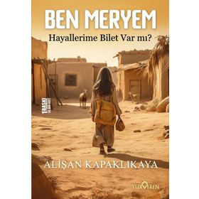 Ben Meryem Hayallerime Bilet Var Mı? Alişan Kapaklıkaya Yediveren Yayınları