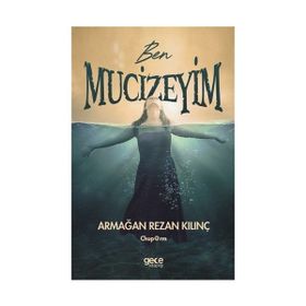 Ben Mucizeyim - Armağan Rezan Kılınç