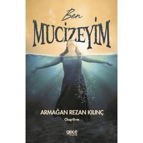 Ben Mucizeyim - Armağan Rezan Kılınç