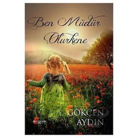 Ben Müdür Olurkene - Gökçen Aydın