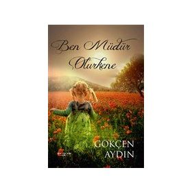 Ben Müdür Olurkene - Gökçen Aydın