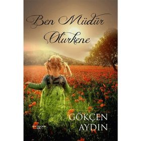 Ben Müdür Olurkene - Gökçen Aydın
