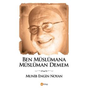Ben Müslümana Müslüman Demem - Münib Engin Noyan