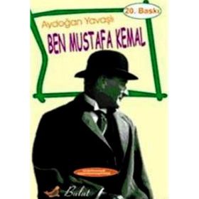 BEN MUSTAFA KEMAL - AYDOĞAN YAVAŞLI