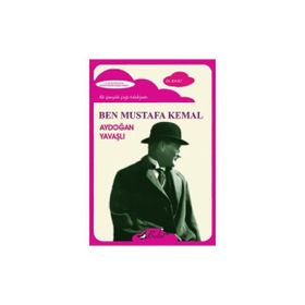BEN MUSTAFA KEMAL - AYDOĞAN YAVAŞLI