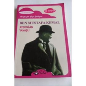 BEN MUSTAFA KEMAL - AYDOĞAN YAVAŞLI