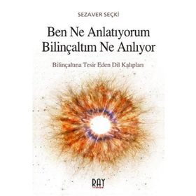 Ben Ne Anlatıyorum Bilinçaltım Ne Anlıyor - Sezaver Seçki