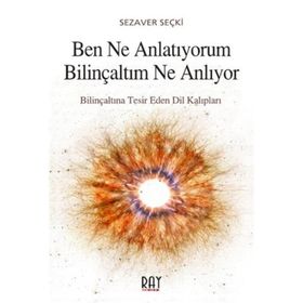 Ben Ne Anlatıyorum Bilinçaltım Ne Anlıyor - Sezaver Seçki