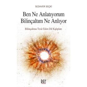 Ben Ne Anlatıyorum Bilinçaltım Ne Anlıyor - Sezaver Seçki