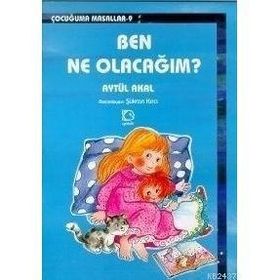 BEN NE OLACAĞIM ? - AYTÜL AKAL