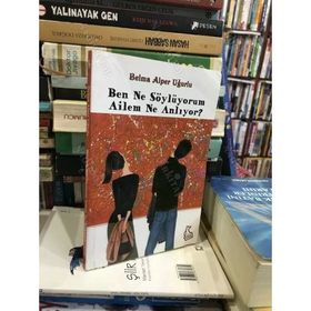 BEN NE SÖYLÜYORUM AILEM NE ANLIYOR - BELMA ALPER UĞURLU