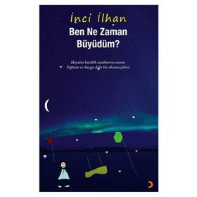 BEN NE ZAMAN BÜYÜDÜM - İNCİ İLHAN