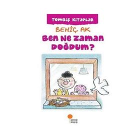 Ben Ne Zaman Doğdum ? - Behiç Ak