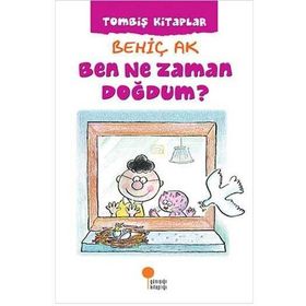 Ben Ne Zaman Doğdum ? - Behiç Ak