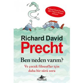 Ben Neden Varım Ve Çocuk Filozoflar İçin Daha Bir Sürü Soru - Richard David