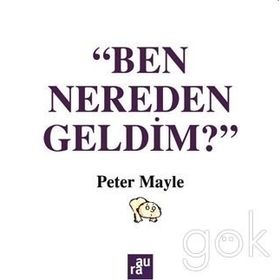 Ben Nereden Geldim? - Peter Mayle