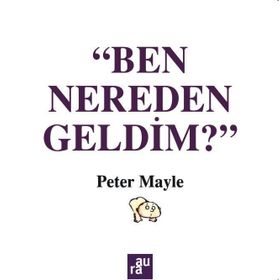 Ben Nereden Geldim? - Peter Mayle