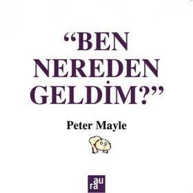 Ben Nereden Geldim? - Peter Mayle