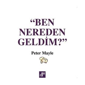 Ben Nereden Geldim? - Peter Mayle