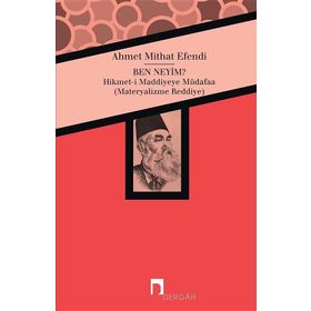 BEN NEYIM? HIKMET-I MADDIYYEYE MÜDAFA'A - AHMED MIDHAT
