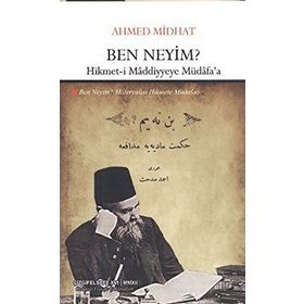 BEN NEYIM? HIKMET-I MADDIYYEYE MÜDAFA'A - AHMED MIDHAT