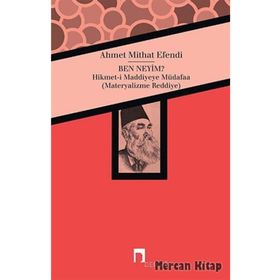 BEN NEYIM? HIKMET-I MADDIYYEYE MÜDAFA'A - AHMED MIDHAT